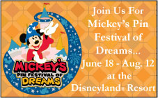 Join Us For Mickey's Pin Festival of Dreams... June 18 - August 12 at the Disneyland Resort